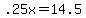 +.25x+=+14.5+
