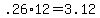 +.26%2A12+=+3.12+