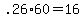 +.26%2A60+=+16+