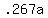 +.267a+