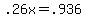+.26x+=+.936+