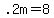+.2m+=+8+