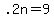 +.2n+=+9+