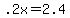 +.2x+=+2.4+