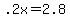 \"+.2x+=+2.8+\"