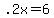 +.2x+=+6+