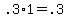 +.3%2A1+=+.3+
