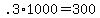 +.3%2A1000+=+300+