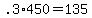 +.3%2A450+=+135+