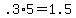 +.3%2A5+=+1.5+