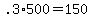 +.3%2A500+=+150+