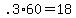 +.3%2A60+=+18+
