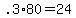 +.3%2A80+=+24+