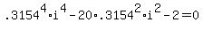 +.3154%5E4%2A+i%5E4+-+20%2A.3154%5E2+%2A+i%5E2+-+2+=+0+