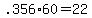 +.356%2A60+=+22+