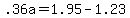 +.36a+=+1.95+-+1.23+