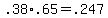 +.38%2A.65+=+.247+