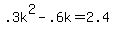 +.3k%5E2-.6k=2.4+