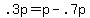 +.3p+=+p+-+.7p+