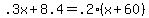 +.3x+%2B+8.4+=+.2%2A%28+x+%2B+60+%29+