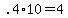 +.4%2A10+=+4+
