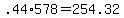 +.44%2A578+=+254.32+