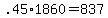 +.45%2A1860+=837+