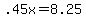 +.45x+=+8.25+