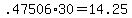 +.47506%2A30+=+14.25+