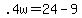 +.4w+=+24+-+9+