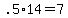 +.5%2A14+=+7+