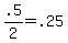 +.5%2F2+=+.25+