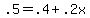 +.5+=+.4+%2B+.2x+