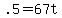 +.5+=+67t+