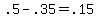 +.5+-+.35+=+.15+