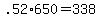 +.52%2A650+=+338+
