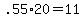 +.55%2A20+=+11