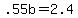 +.55b+=+2.4+