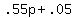 +.55p+%2B+.05+