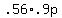 +.56%2A.9p+