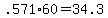 \"+.571%2A60+=+34.3+\"