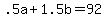 +.5a+%2B+1.5b+=+92+