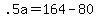 +.5a+=+164+-+80+