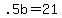 +.5b+=+21+