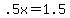 +.5x+=+1.5+