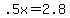 +.5x+=+2.8+