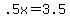 +.5x+=+3.5+