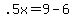+.5x+=+9+-+6+
