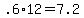 +.6%2A12+=+7.2+