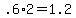 +.6%2A2+=+1.2+